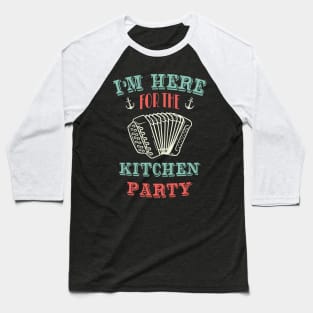 I&amp;amp;amp;#39;m Here For The Kitchen Party || Newfoundland and Labrador || Gifts || Souvenirs || Clothing Baseball T-Shirt